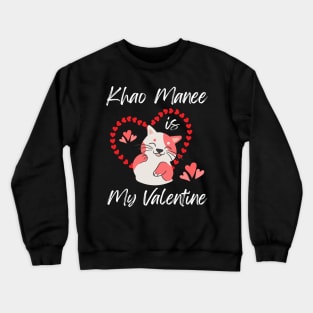 Khao Manee Is My Valentine - Gift For Khao Manee Cat Breed Owners Crewneck Sweatshirt